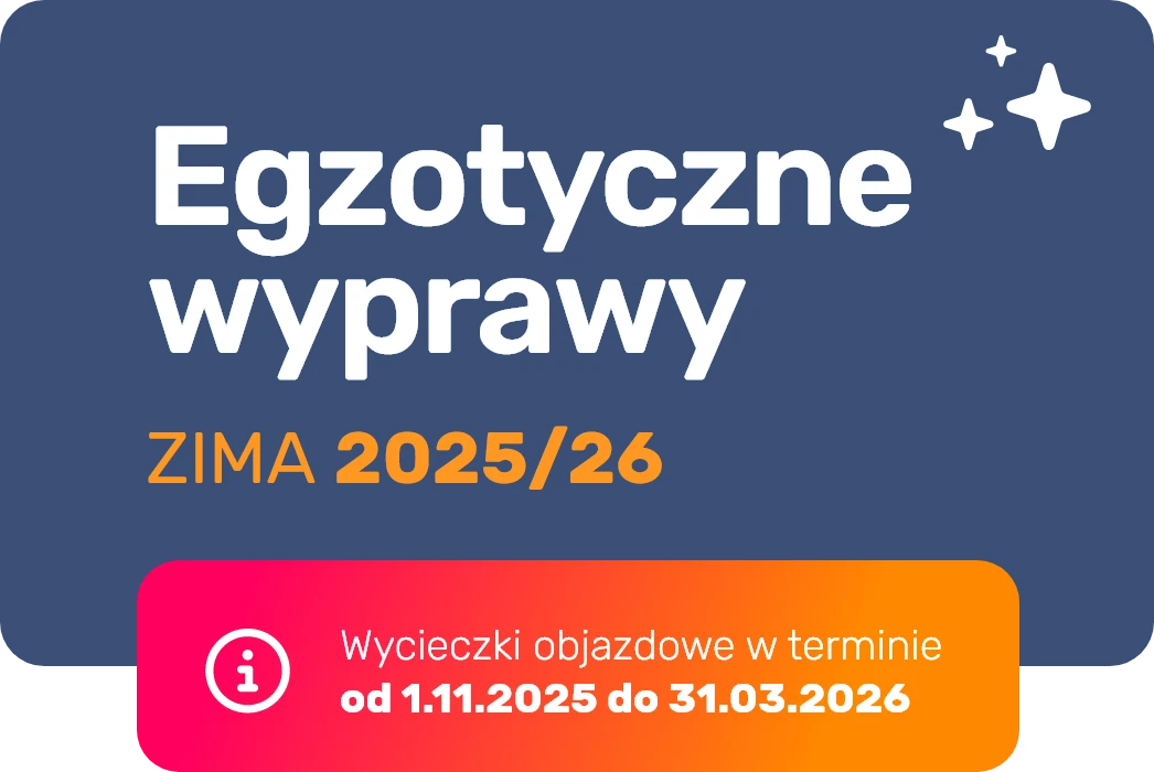 Egzotyczne wyprawy. ZIMA 2025/26